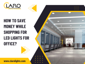 Read more about the article How To Save Money While Shopping For Led Lights For Office?