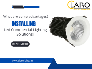 Read more about the article What are some advantages of Installing Led Commercial Lighting Solutions?