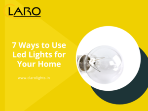 Read more about the article 7 Ways to Use Led Lights for Your Home