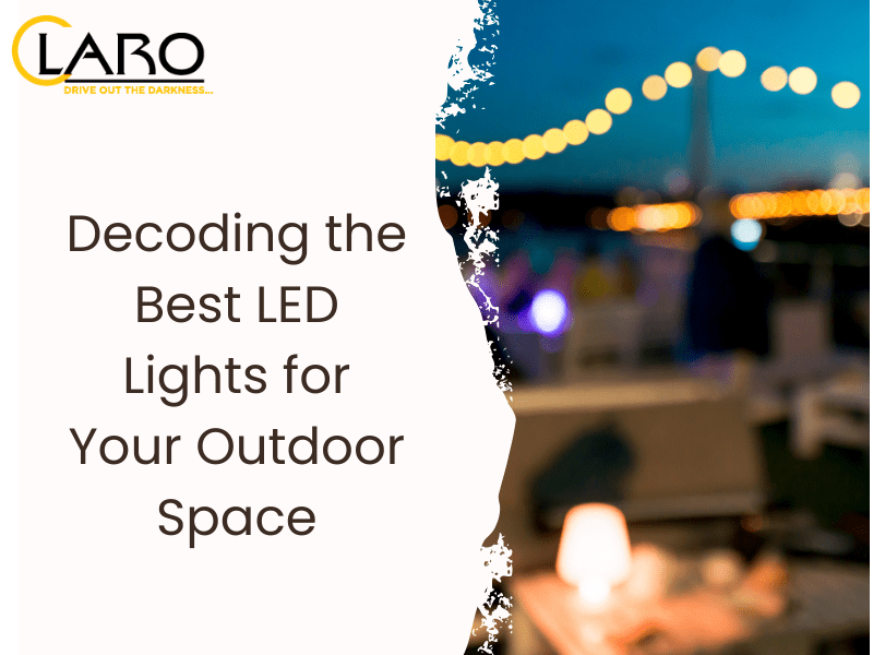 You are currently viewing Decoding the Best LED Lights for Your Outdoor Space