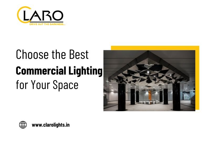 You are currently viewing Choose the Best Commercial Lighting for Your Space